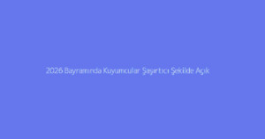 2026 Bayramında Kuyumcular Şaşırtıcı Şekilde Açık