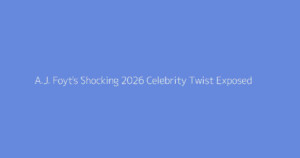 A.J. Foyt's Shocking 2026 Celebrity Twist Exposed