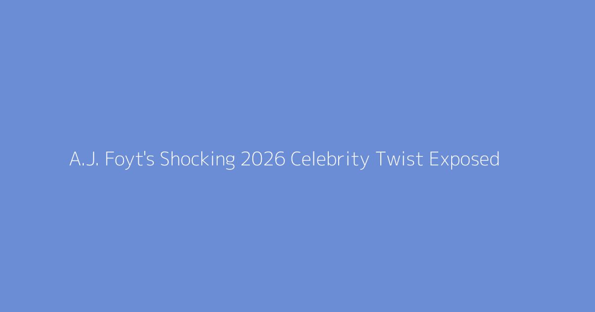 A.J. Foyt's Shocking 2026 Celebrity Twist Exposed