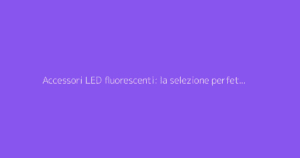 Accessori LED fluorescenti: la selezione perfetta per ballare tutta la notte in festa