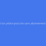 Application pilate gratuite sans abonnement : guide complet
