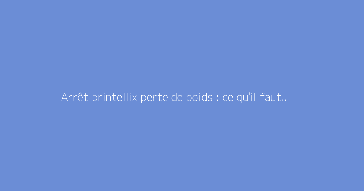 Arrêt brintellix perte de poids : ce qu'il faut vraiment savoir