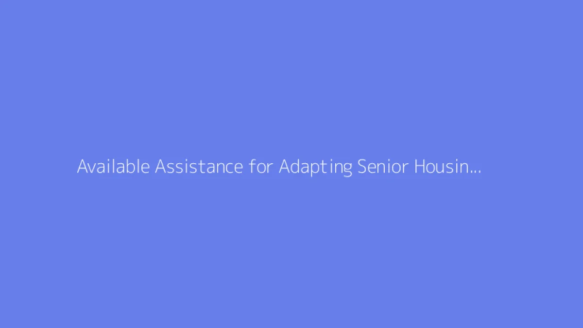 Available Assistance for Adapting Senior Housing: A Renovation Guide