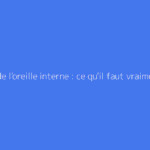 Avc de l'oreille interne : ce qu'il faut vraiment savoir
