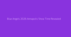 Blue Angels 2026 Annapolis Show Time Revealed