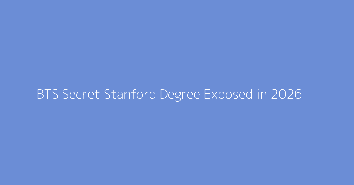 BTS Secret Stanford Degree Exposed in 2026