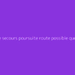 Bv mode secours poursuite route possible que faire : que ne pas manquer ?
