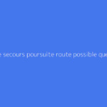 Bv mode secours poursuite route possible que faire : que ne pas manquer ?