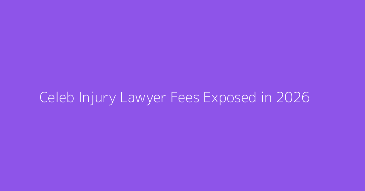 Celeb Injury Lawyer Fees Exposed in 2026