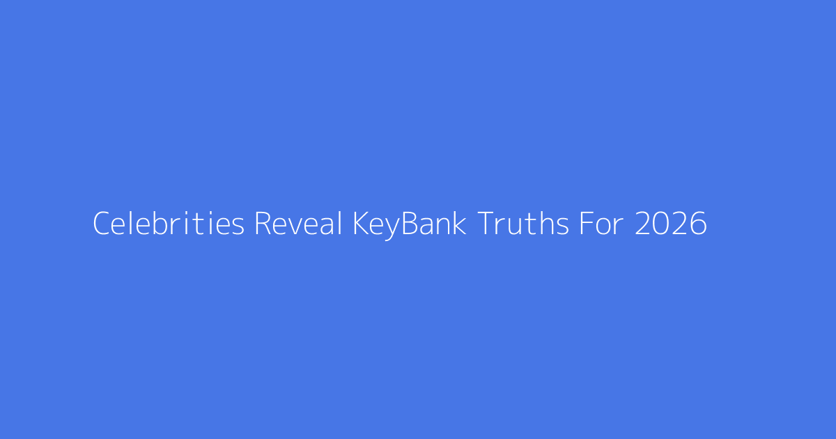 Celebrities Reveal KeyBank Truths For 2026