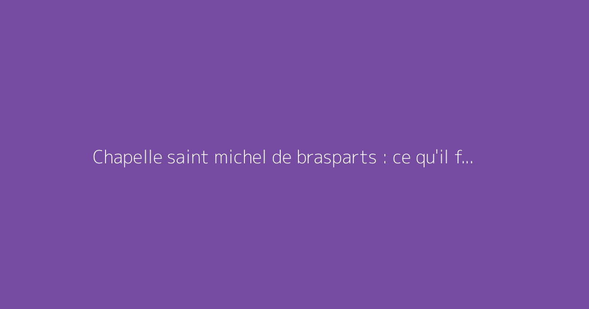 Chapelle saint michel de brasparts : ce qu'il faut savoir