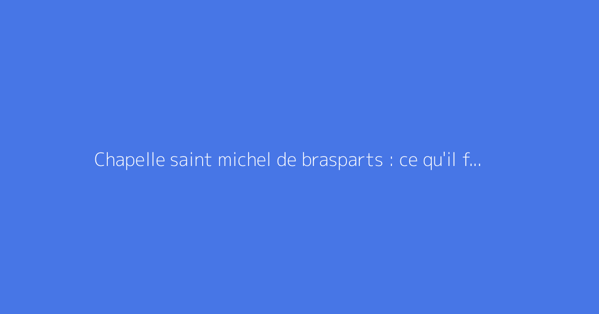 Chapelle saint michel de brasparts : ce qu'il faut savoir