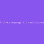 Coût main d'oeuvre garage : comment s'y prendre ?