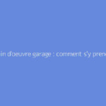 Coût main d'oeuvre garage : comment s'y prendre ?