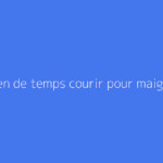 Combien de temps courir pour maigrir ?