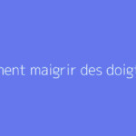 Comment maigrir des doigts ?