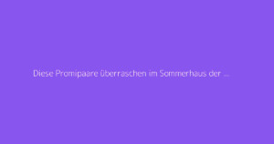 Diese Promipaare überraschen im Sommerhaus der Stars 2026