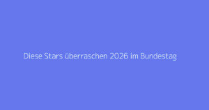 Diese Stars überraschen 2026 im Bundestag