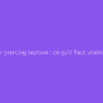 Douleur piercing septum : ce qu'il faut vraiment savoir