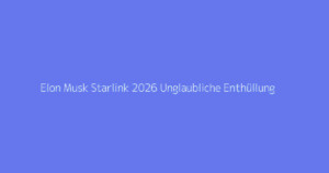 Elon Musk Starlink 2026 Unglaubliche Enthüllung