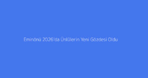 Eminönü 2026’da Ünlülerin Yeni Gözdesi Oldu