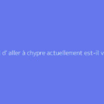 Est il d' aller à chypre actuellement est-il vraiment dangereux ?