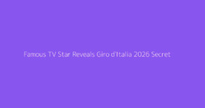 Famous TV Star Reveals Giro d'Italia 2026 Secret