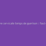 Fracture cervicale temps de guerison : faut-il s'en méfier ?
