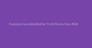 Francisco Cerundolo Brother Truth Shocks Fans 2026