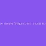 Ganglion aisselle fatigue stress : causes et solutions