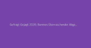 Gefragt Gejagt 2026: Bommes Überraschender Abgang Kommt