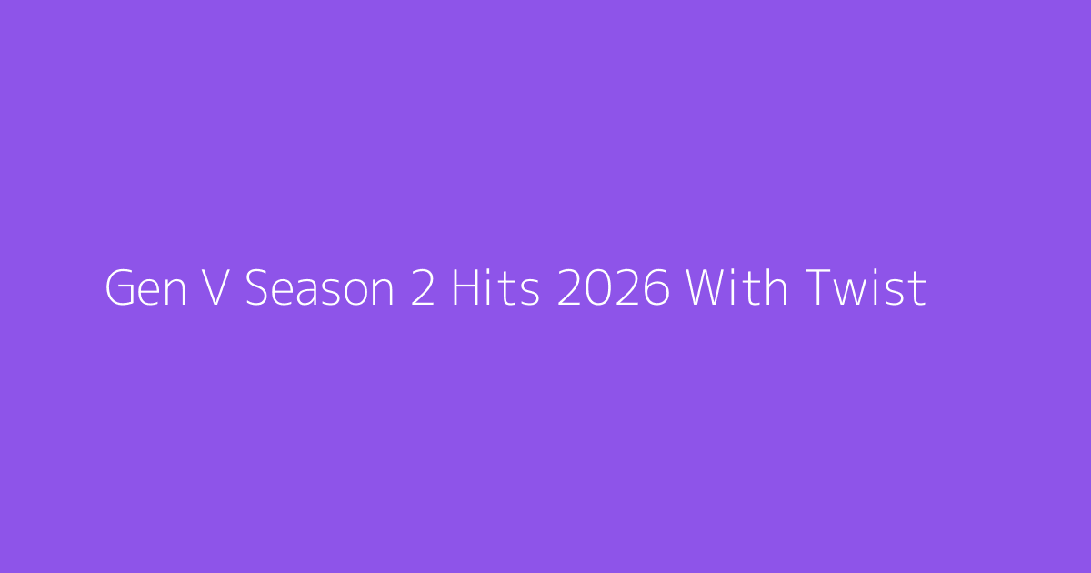 Gen V Season 2 Hits 2026 With Twist