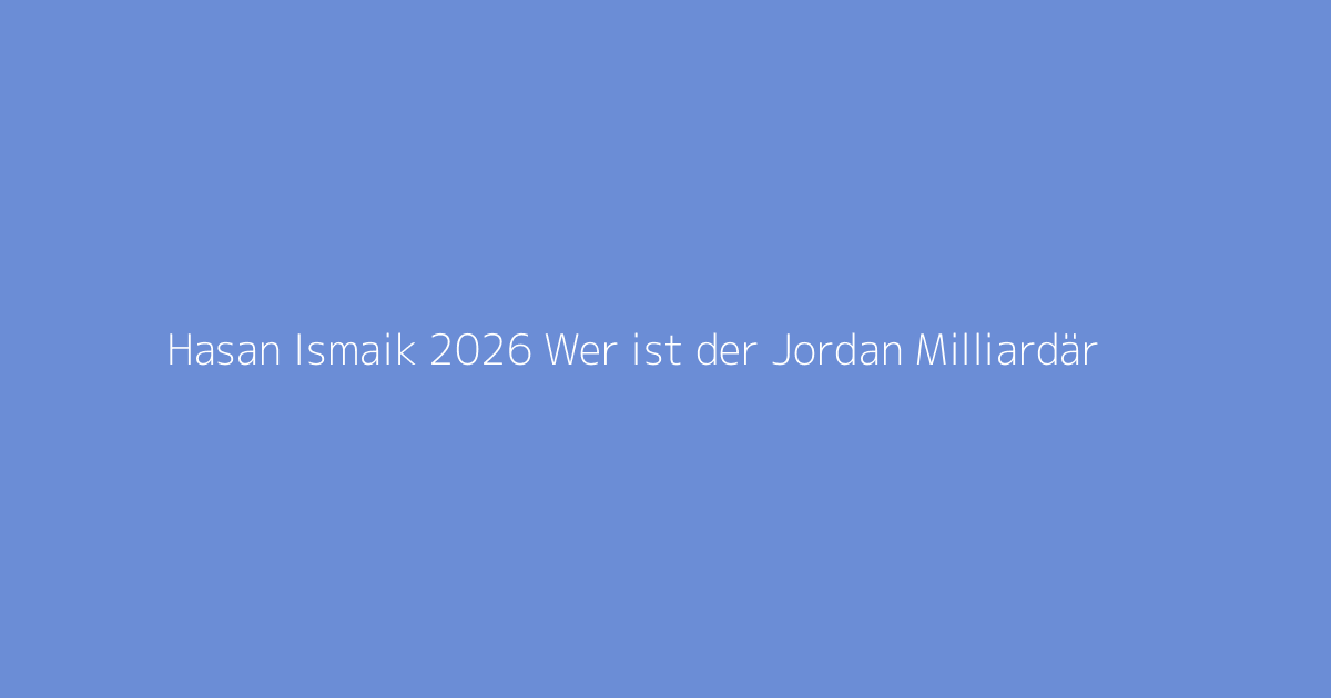 Hasan Ismaik 2026 Wer ist der Jordan Milliardär