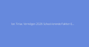 Ion Tiriac Vermögen 2026 Schockierende Fakten Enthüllt
