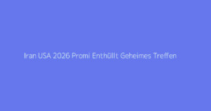 Iran USA 2026 Promi Enthüllt Geheimes Treffen