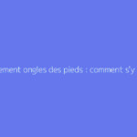 Jaunissement ongles des pieds : comment s'y prendre ?
