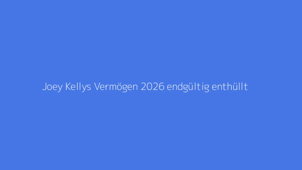 Joey Kellys Vermögen 2026 endgültig enthüllt