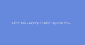 Learner Tien Surprising 2026 Heritage and Fortune Revealed