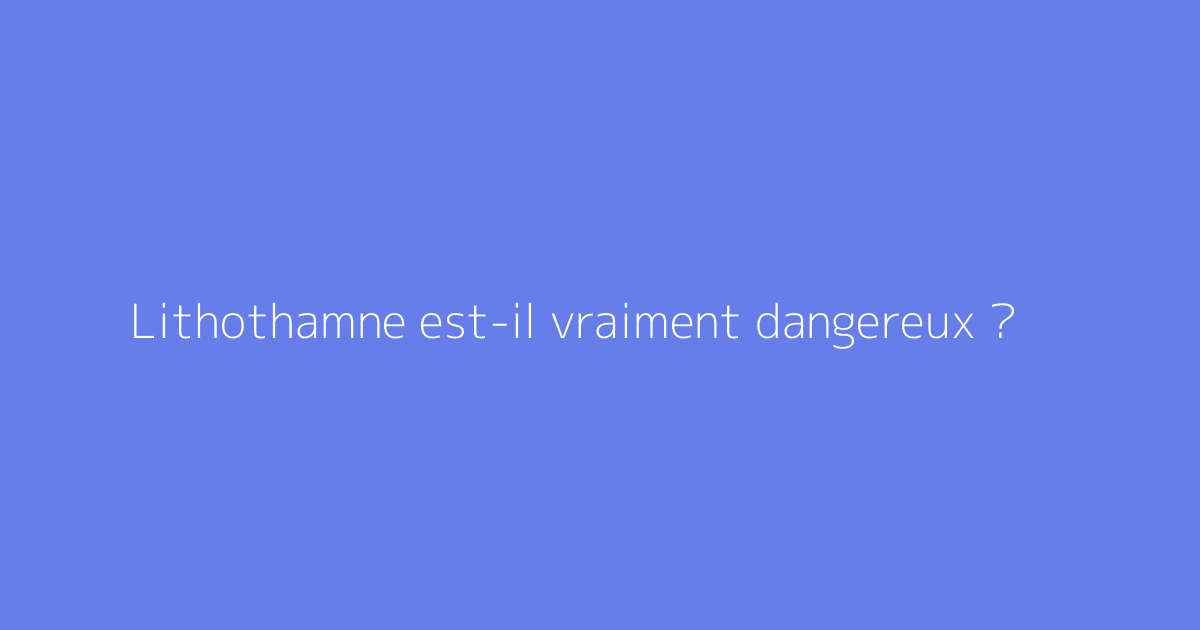 Lithothamne est-il vraiment dangereux ?