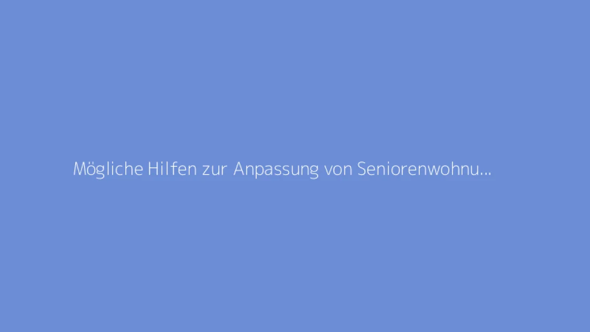 Mögliche Hilfen zur Anpassung von Seniorenwohnungen: Renovierungsleitfaden