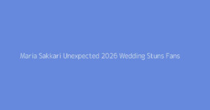 Maria Sakkari Unexpected 2026 Wedding Stuns Fans