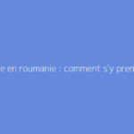 Medecine en roumanie : comment s'y prendre ?