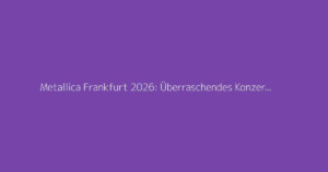 Metallica Frankfurt 2026: Überraschendes Konzert Datum Enthüllt