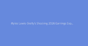 Myles Lewis-Skelly's Shocking 2026 Earnings Exposed