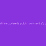 Piascledine et prise de poids : comment s'y prendre ?