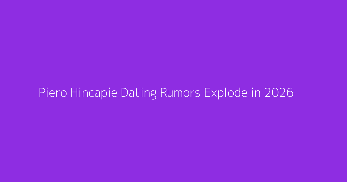 Piero Hincapie Dating Rumors Explode in 2026