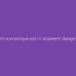 Plaque vitroceramique est-il vraiment dangereux ?