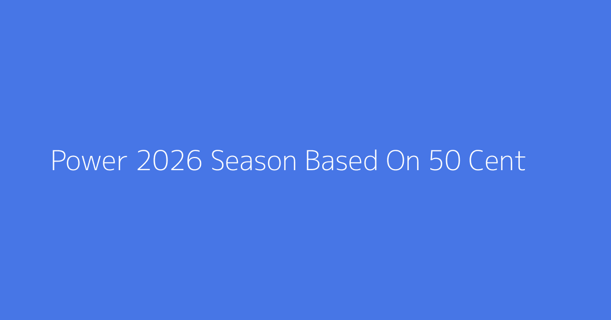 Power 2026 Season Based On 50 Cent