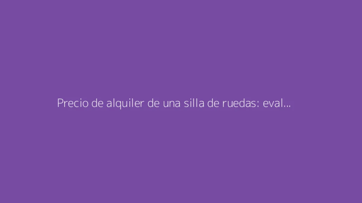 Precio de alquiler de una silla de ruedas: evaluación según el tiempo de préstamo