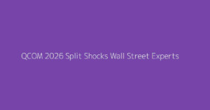 QCOM 2026 Split Shocks Wall Street Experts